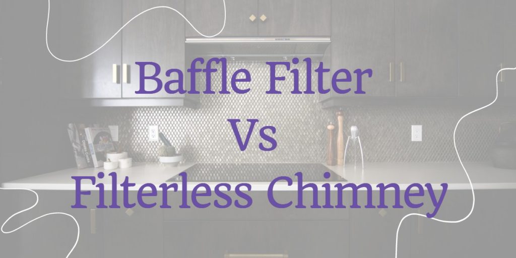 Baffle Filter Vs Filterless Chimney