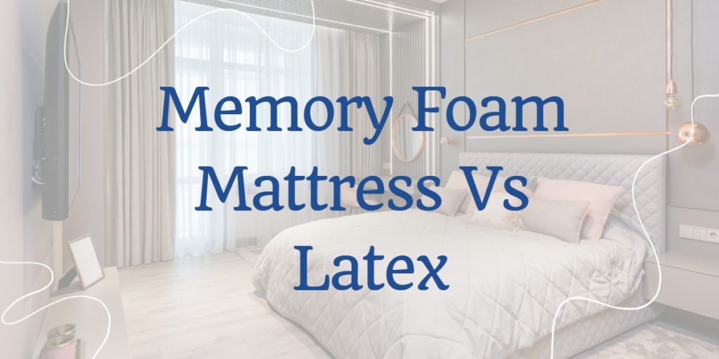 Memory Foam Mattress vs Latex