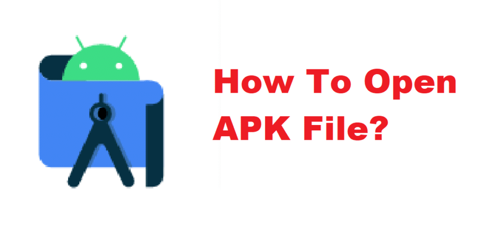 How To Open apk file