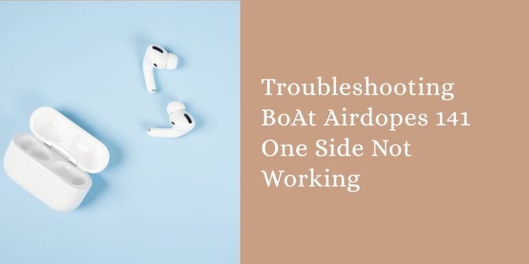 How To Fix If Your BoAt Airdopes 141 One Side Not Working?